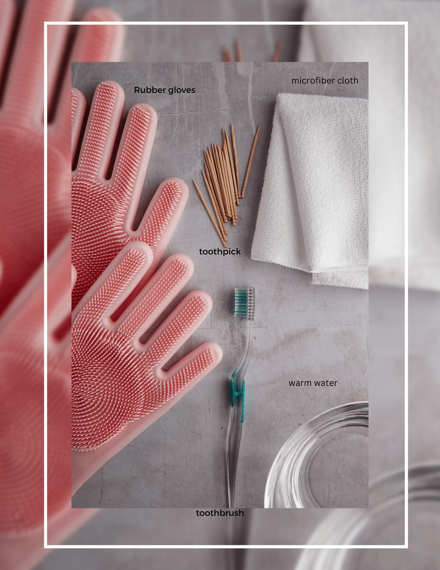 Overhead image of pink rubber gloves, toothpicks, a microfiber cloth, a toothbrush, and a bowl of warm water.